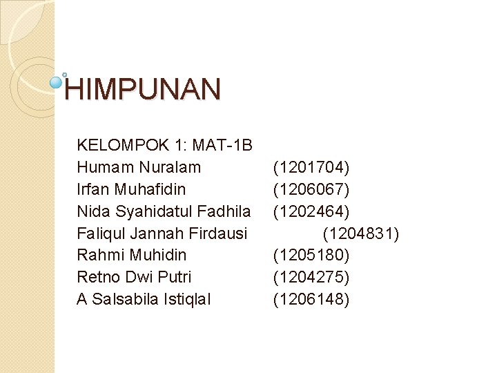 HIMPUNAN KELOMPOK 1: MAT-1 B Humam Nuralam Irfan Muhafidin Nida Syahidatul Fadhila Faliqul Jannah