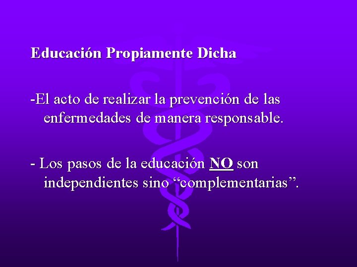 Educación Propiamente Dicha -El acto de realizar la prevención de las enfermedades de manera