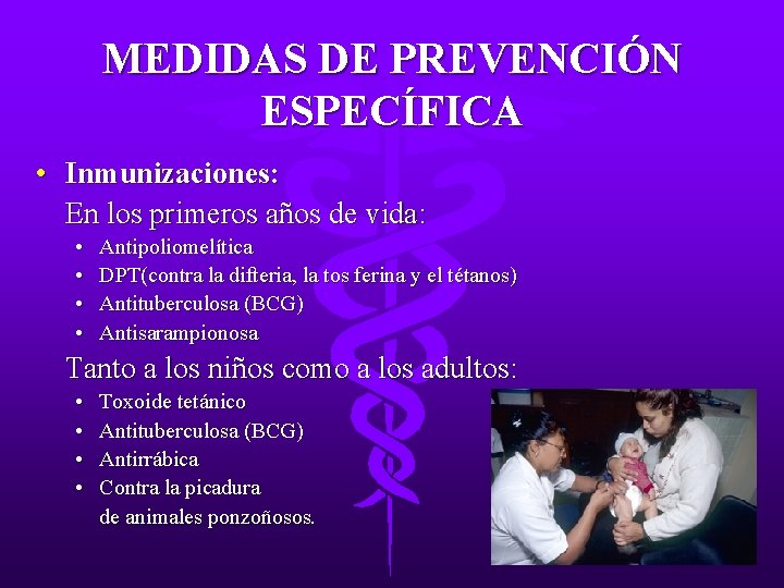 MEDIDAS DE PREVENCIÓN ESPECÍFICA • Inmunizaciones: En los primeros años de vida: • •