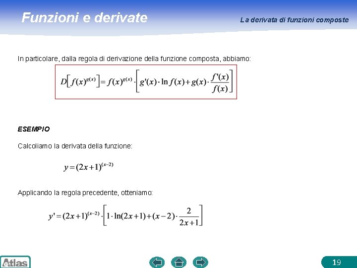 Funzioni e derivate La derivata di funzioni composte In particolare, dalla regola di derivazione
