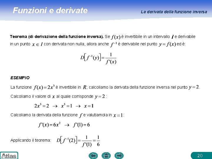 Funzioni e derivate La derivata della funzione inversa Teorema (di derivazione della funzione inversa).
