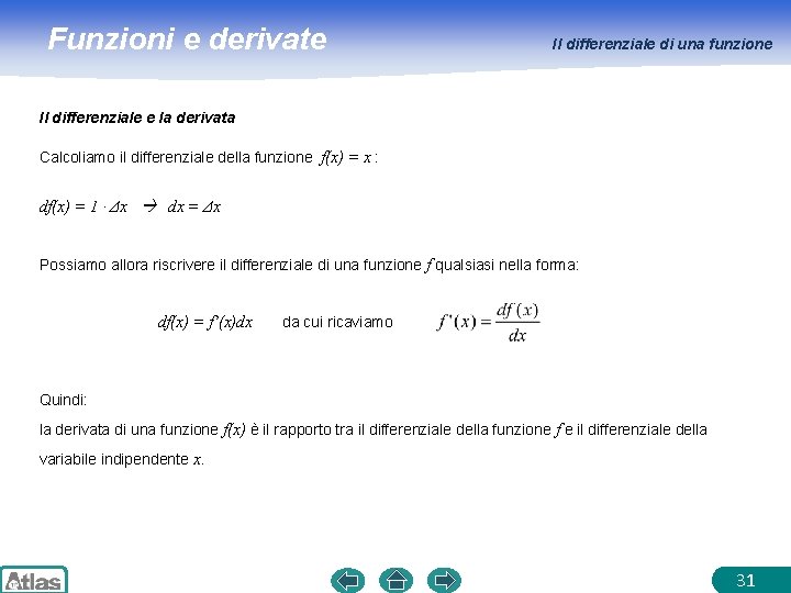 Funzioni e derivate Il differenziale di una funzione Il differenziale e la derivata Calcoliamo