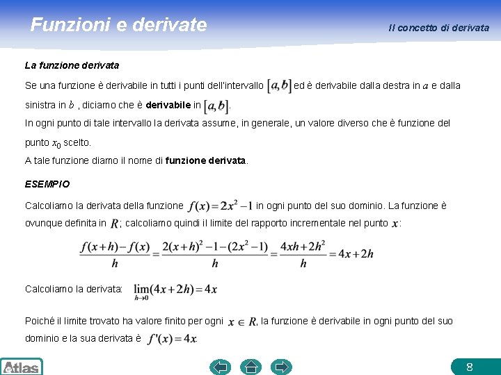 Funzioni e derivate Il concetto di derivata La funzione derivata Se una funzione è