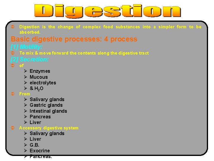 Ü Digestion is the change of complex food substances into a simpler form to