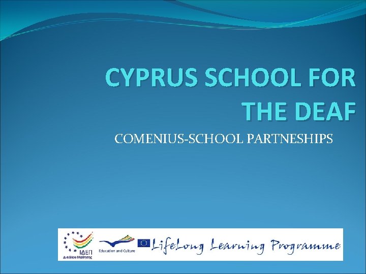 CYPRUS SCHOOL FOR THE DEAF COMENIUS-SCHOOL PARTNESHIPS 