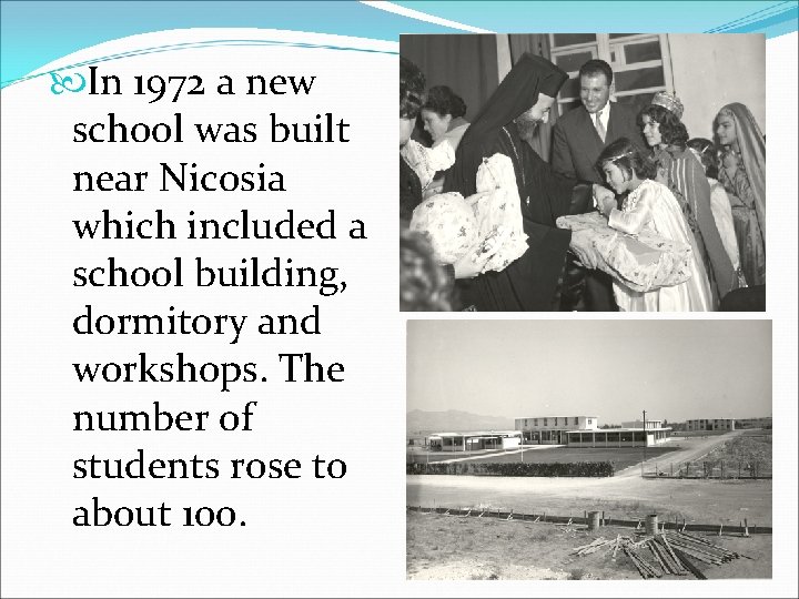  In 1972 a new school was built near Nicosia which included a school