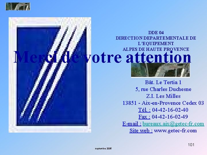 DDE 04 DIRECTION DEPARTEMENTALE DE L’EQUIPEMENT ALPES DE HAUTE PROVENCE Merci de votre attention