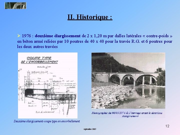 II. Historique : Ø 1976 : deuxième élargissement de 2 x 1, 20 m