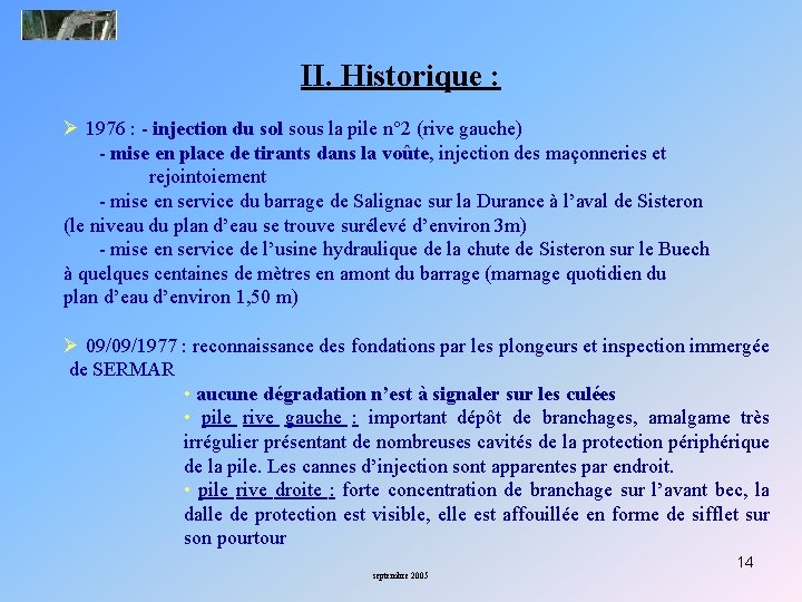 II. Historique : Ø 1976 : - injection du sol sous la pile n°