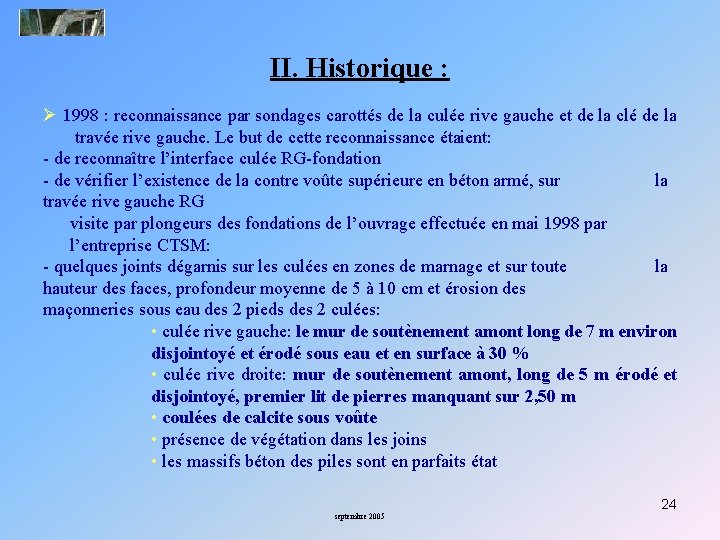 II. Historique : Ø 1998 : reconnaissance par sondages carottés de la culée rive