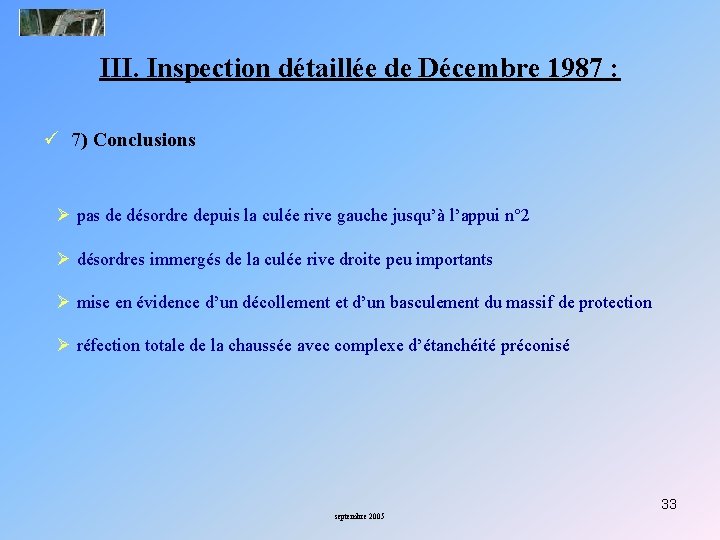 III. Inspection détaillée de Décembre 1987 : ü 7) Conclusions Ø pas de désordre