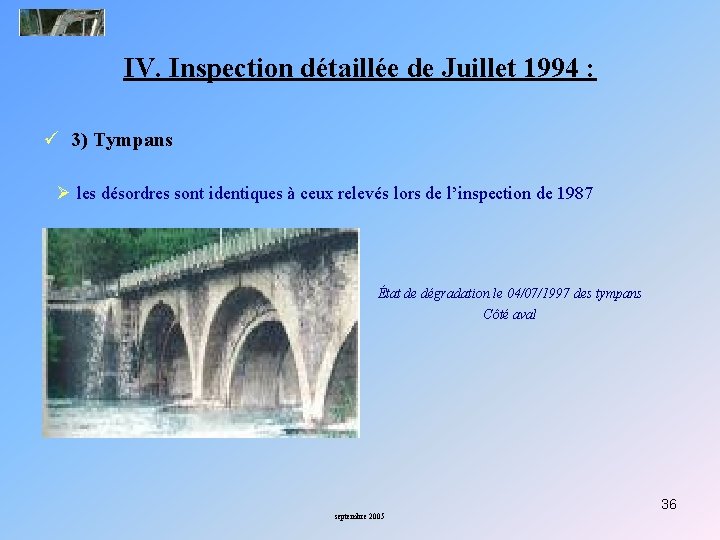 IV. Inspection détaillée de Juillet 1994 : ü 3) Tympans Ø les désordres sont