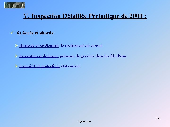 V. Inspection Détaillée Périodique de 2000 : ü 6) Accès et abords Ø chaussée