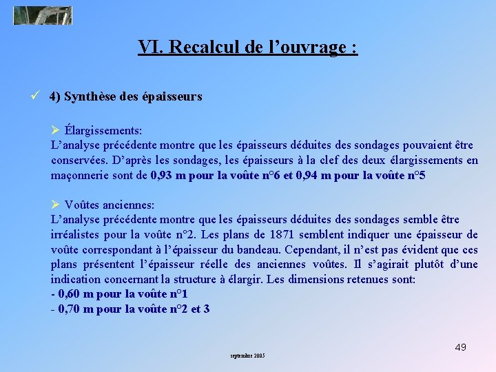 VI. Recalcul de l’ouvrage : ü 4) Synthèse des épaisseurs Ø Élargissements: L’analyse précédente