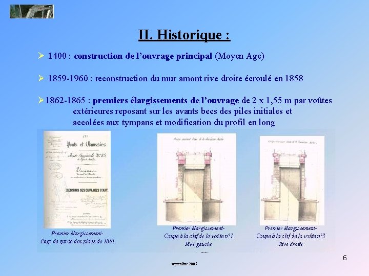 II. Historique : Ø 1400 : construction de l’ouvrage principal (Moyen Age) Ø 1859