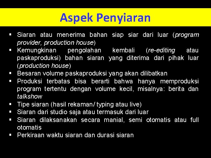 Aspek Penyiaran § Siaran atau menerima bahan siap siar dari luar (program provider, production