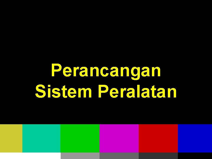 Perancangan Sistem Peralatan 