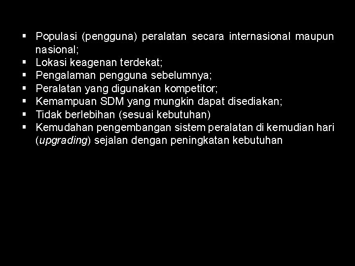 § Populasi (pengguna) peralatan secara internasional maupun nasional; § Lokasi keagenan terdekat; § Pengalaman