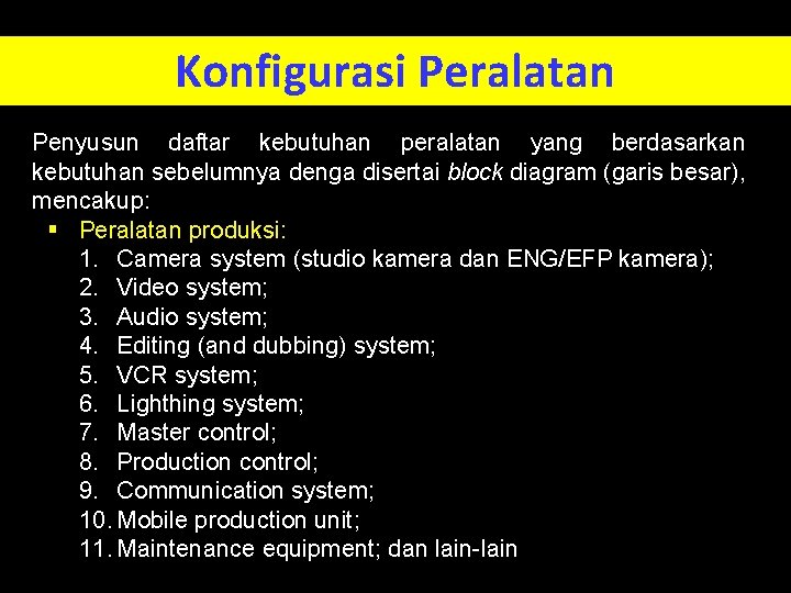 Konfigurasi Peralatan Penyusun daftar kebutuhan peralatan yang berdasarkan kebutuhan sebelumnya denga disertai block diagram