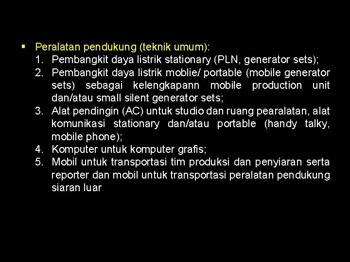 § Peralatan pendukung (teknik umum): 1. Pembangkit daya listrik stationary (PLN, generator sets); 2.