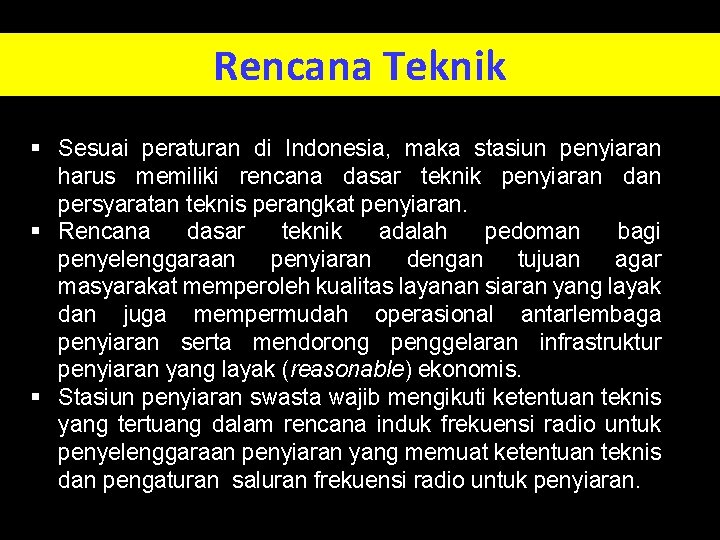 Rencana Teknik § Sesuai peraturan di Indonesia, maka stasiun penyiaran harus memiliki rencana dasar