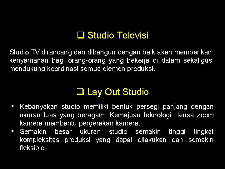 q Studio Televisi Studio TV dirancang dan dibangun dengan baik akan memberikan kenyamanan bagi