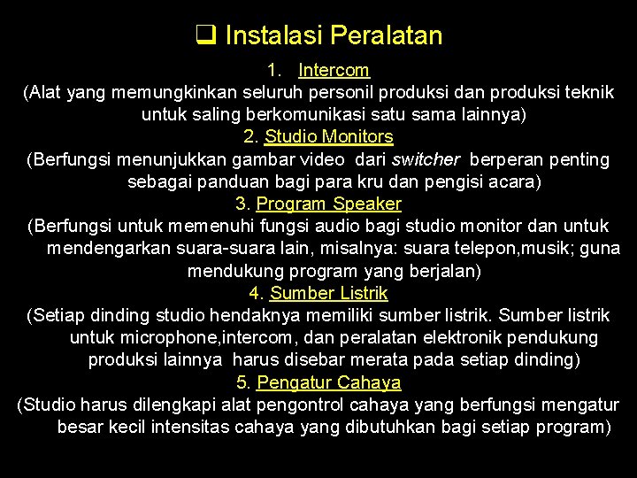 q Instalasi Peralatan 1. Intercom (Alat yang memungkinkan seluruh personil produksi dan produksi teknik