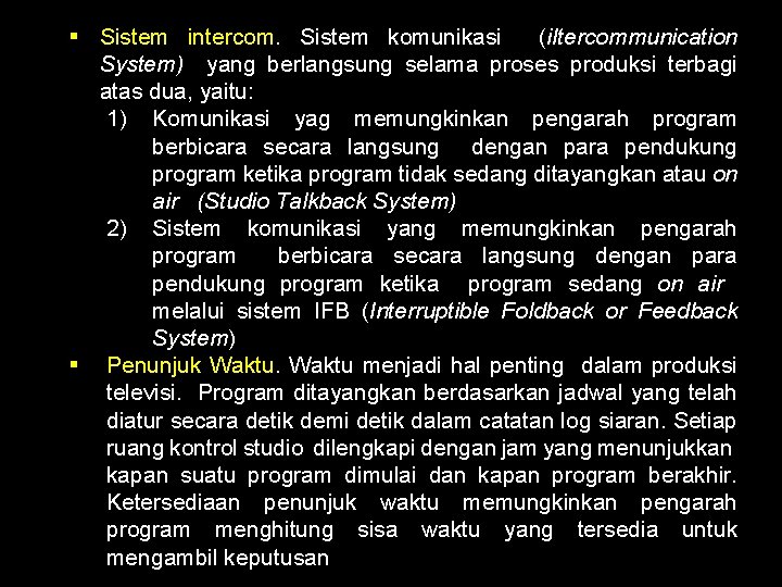 § Sistem intercom. Sistem komunikasi (i. Itercommunication System) yang berlangsung selama proses produksi terbagi