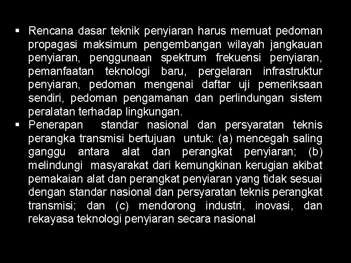 § Rencana dasar teknik penyiaran harus memuat pedoman propagasi maksimum pengembangan wilayah jangkauan penyiaran,