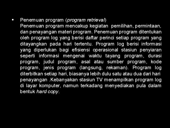 § Penemuan program (program retrieval) Penemuan program mencakup kegiatan pemilihan, permintaan, dan penayangan materi