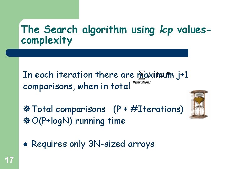 The Search algorithm using lcp valuescomplexity In each iteration there are maximum j+1 comparisons, The Search algorithm using lcp valuescomplexity In each iteration there are maximum j+1 comparisons,