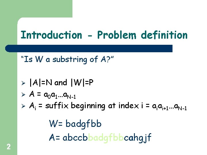 Introduction - Problem definition “Is W a substring of A? ” Ø Ø Ø Introduction - Problem definition “Is W a substring of A? ” Ø Ø Ø