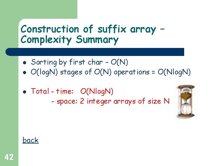 Construction of suffix array – Complexity Summary l l l Sorting by first char Construction of suffix array – Complexity Summary l l l Sorting by first char
