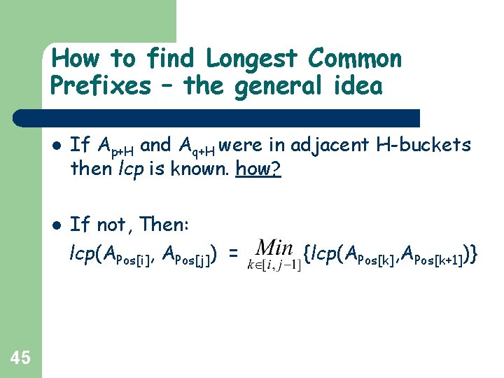 How to find Longest Common Prefixes – the general idea l l 45 If How to find Longest Common Prefixes – the general idea l l 45 If
