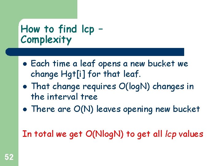 How to find lcp – Complexity l l l Each time a leaf opens How to find lcp – Complexity l l l Each time a leaf opens