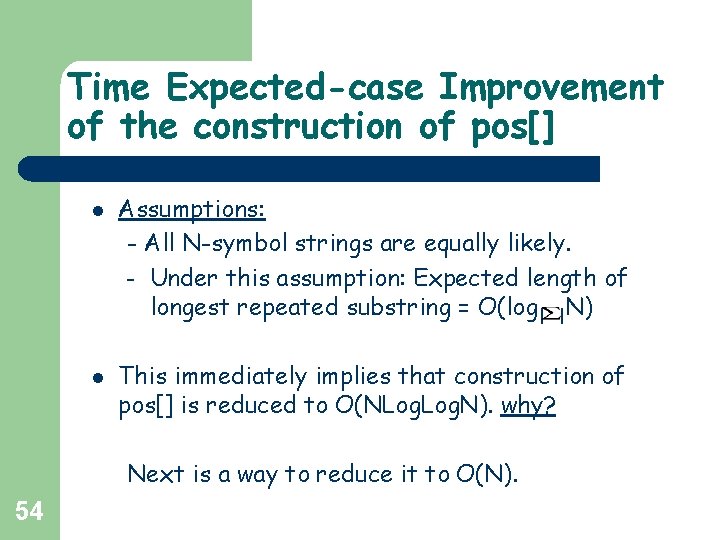 Time Expected-case Improvement of the construction of pos[] l l Assumptions: - All N-symbol