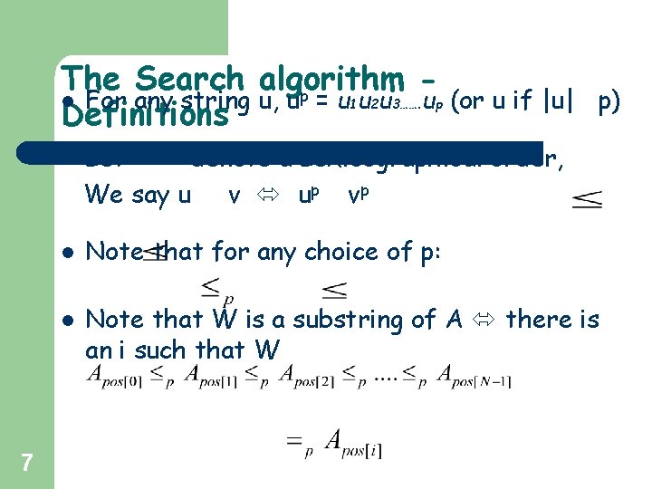 The Search algorithm p l For any string u, u = u u Definitions The Search algorithm p l For any string u, u = u u Definitions