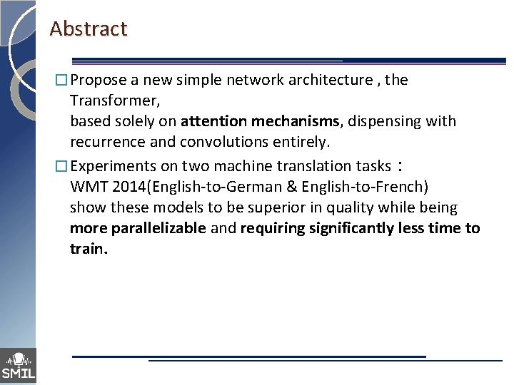 Abstract � Propose a new simple network architecture , the Transformer, based solely on