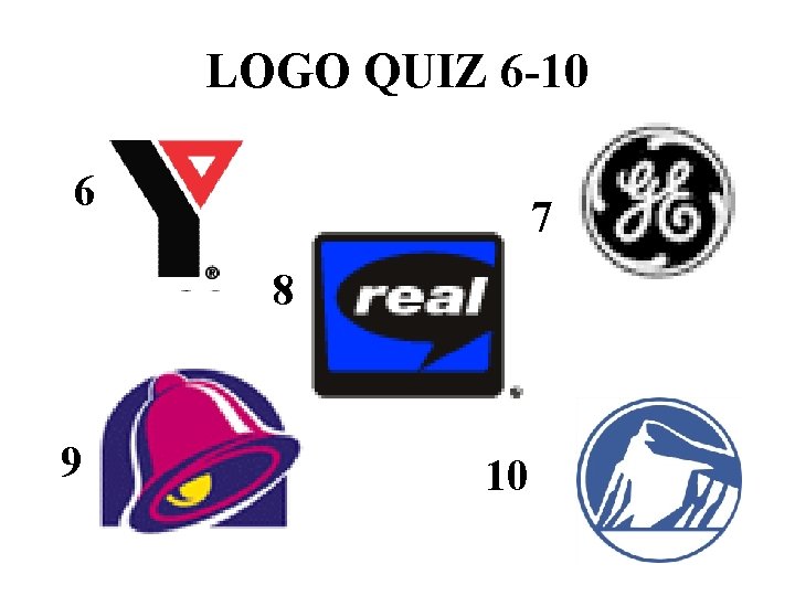 LOGO QUIZ 6 -10 6 7 8 9 10 