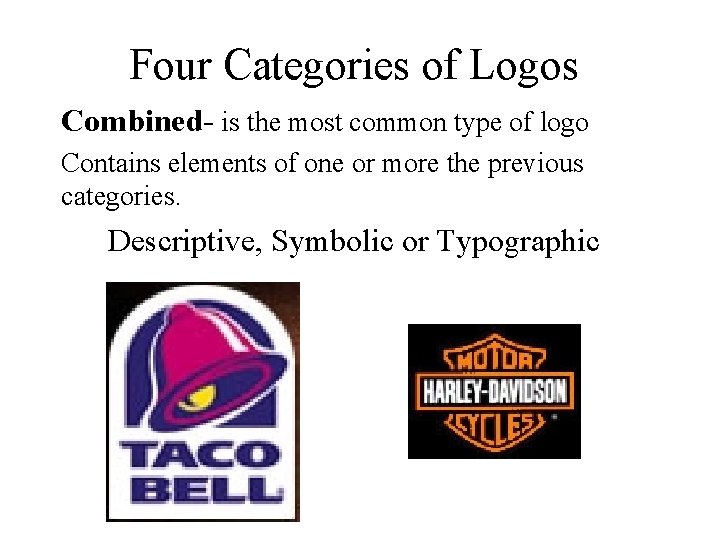 Four Categories of Logos Combined- is the most common type of logo Contains elements