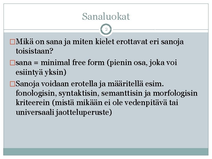 Sanaluokat 2 �Mikä on sana ja miten kielet erottavat eri sanoja toisistaan? �sana =