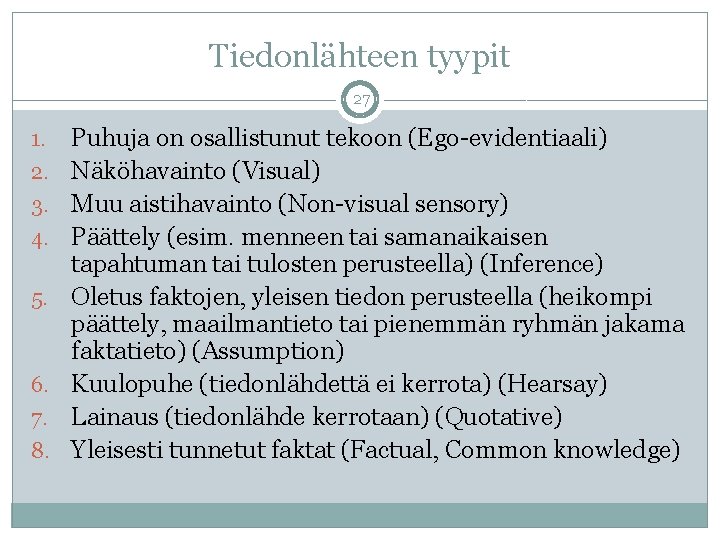 Tiedonlähteen tyypit 27 1. 2. 3. 4. 5. 6. 7. 8. Puhuja on osallistunut