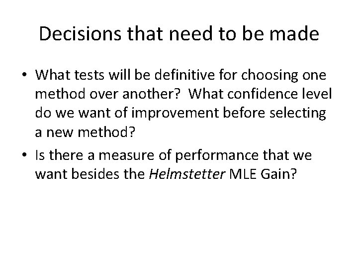 Decisions that need to be made • What tests will be definitive for choosing