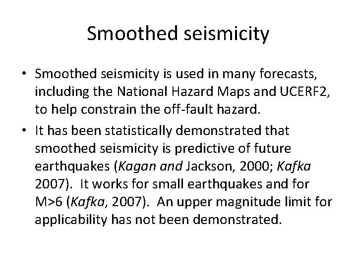 Smoothed seismicity • Smoothed seismicity is used in many forecasts, including the National Hazard