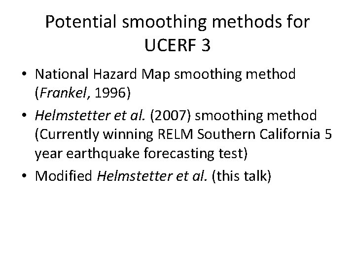 Potential smoothing methods for UCERF 3 • National Hazard Map smoothing method (Frankel, 1996)