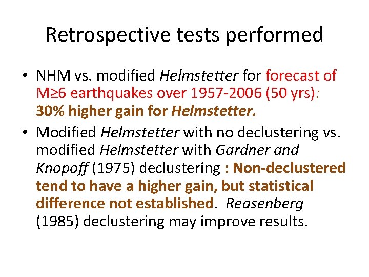 Retrospective tests performed • NHM vs. modified Helmstetter forecast of M≥ 6 earthquakes over
