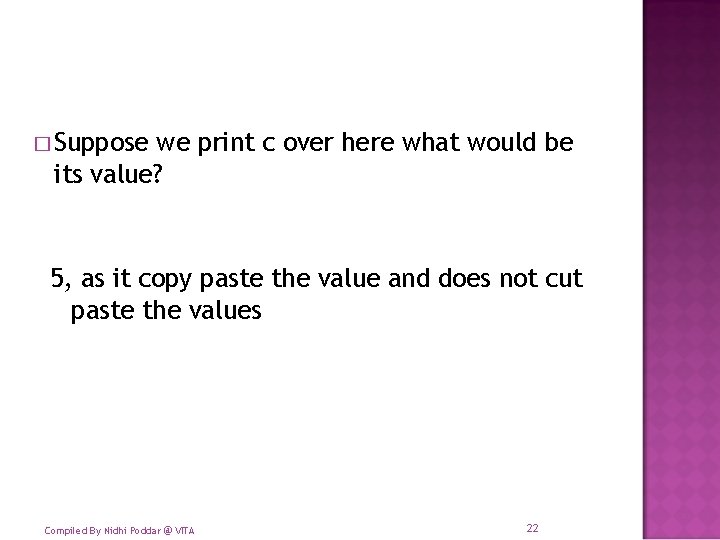 � Suppose we print c over here what would be its value? 5, as
