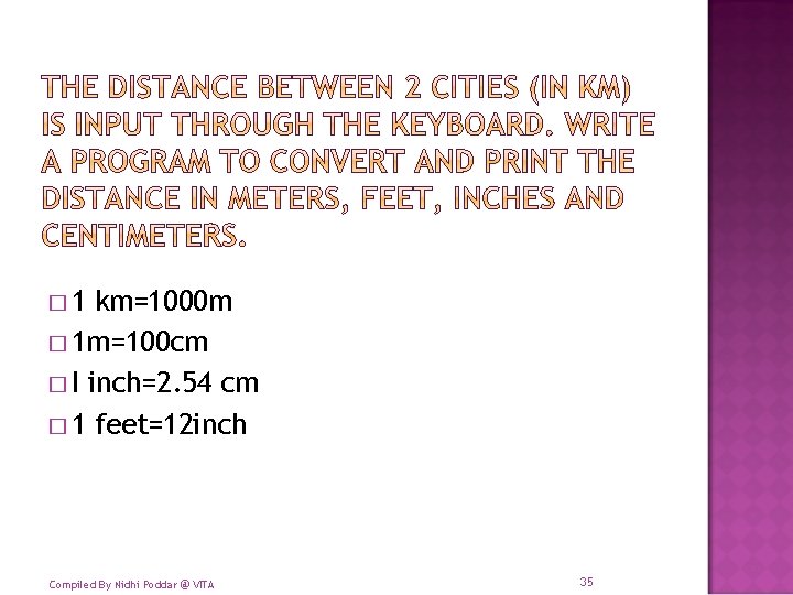 � 1 km=1000 m � 1 m=100 cm � I inch=2. 54 cm �