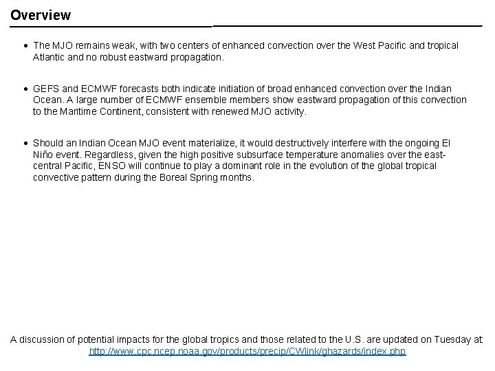 Overview The MJO remains weak, with two centers of enhanced convection over the West