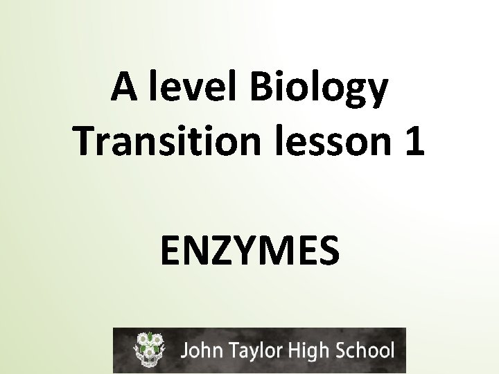 A level Biology Transition lesson 1 ENZYMES 